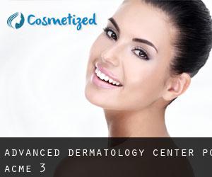 Advanced Dermatology Center PC (Acme) #3