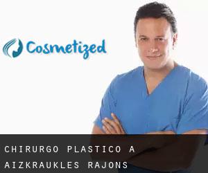 Chirurgo Plastico a Aizkraukles Rajons