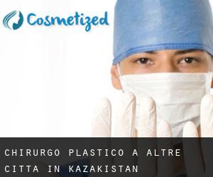 Chirurgo Plastico a Altre città in Kazakistan