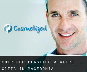 Chirurgo Plastico a Altre città in Macedonia Chirurgo Plastico a Altre città in Macedonia