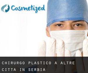 Chirurgo Plastico a Altre città in Serbia