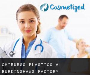 Chirurgo Plastico a Burkinshaws Factory