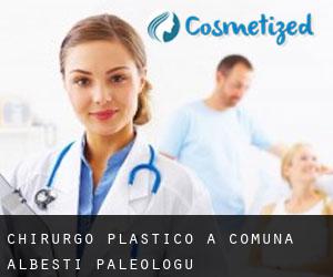 Chirurgo Plastico a Comuna Albeşti-Paleologu