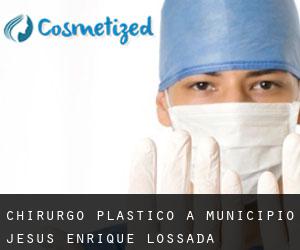 Chirurgo Plastico a Municipio Jesús Enrique Lossada