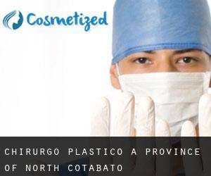 Chirurgo Plastico a Province of North Cotabato