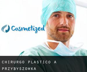 Chirurgo Plastico a Przybyszówka