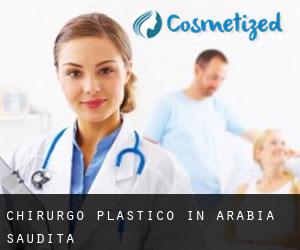 Chirurgo Plastico in Arabia Saudita Chirurgo Plastico in Arabia Saudita