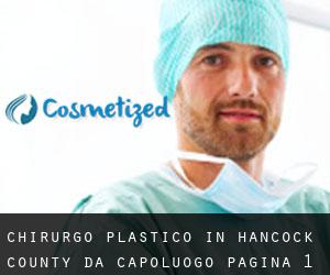 Chirurgo Plastico in Hancock County da capoluogo - pagina 1