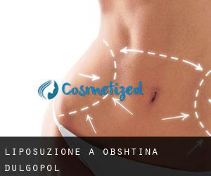 Liposuzione a Obshtina Dŭlgopol