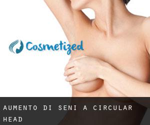 Aumento di seni a Circular Head Aumento di seni a Circular Head