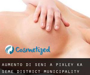 Aumento di seni a Pixley ka Seme District Municipality