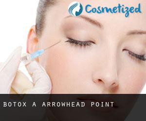 Botox a Arrowhead Point