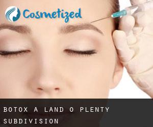 Botox a Land-O-Plenty Subdivision