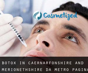 Botox in Caernarfonshire and Merionethshire da metro - pagina 1