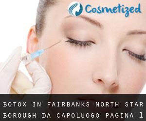 Botox in Fairbanks North Star Borough da capoluogo - pagina 1