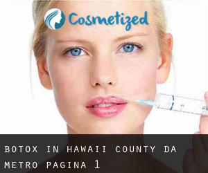 Botox in Hawaii County da metro - pagina 1