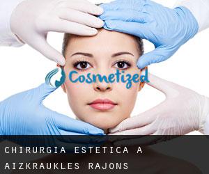 Chirurgia estetica a Aizkraukles Rajons