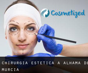 Chirurgia estetica a Alhama de Murcia