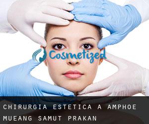 Chirurgia estetica a Amphoe Mueang Samut Prakan Chirurgia estetica a Amphoe Mueang Samut Prakan