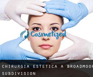 Chirurgia estetica a Broadmoor Subdivision