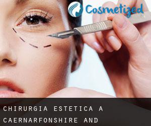 Chirurgia estetica a Caernarfonshire and Merionethshire Chirurgia estetica a Caernarfonshire and Merionethshire