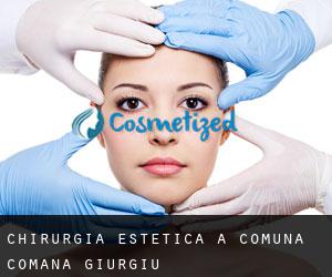 Chirurgia estetica a Comuna Comana (Giurgiu)