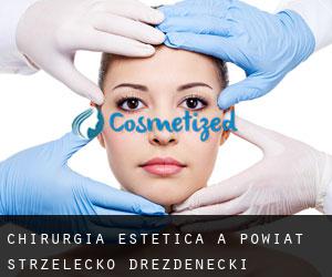 Chirurgia estetica a Powiat strzelecko-drezdenecki