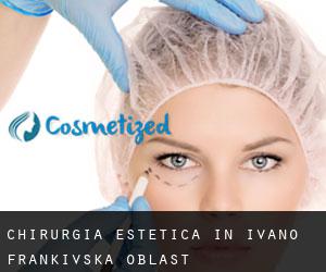 Chirurgia estetica in Ivano-Frankivs'ka Oblast'