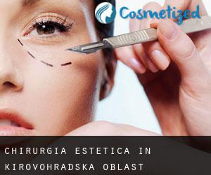 Chirurgia estetica in Kirovohrads'ka Oblast'