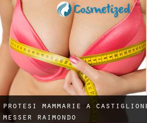 Protesi mammarie a Castiglione Messer Raimondo