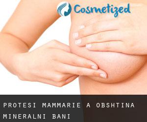 Protesi mammarie a Obshtina Mineralni Bani