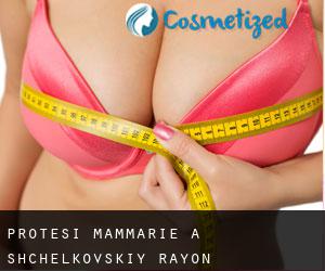 Protesi mammarie a Shchëlkovskiy Rayon