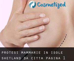 Protesi mammarie in Isole Shetland da città - pagina 1