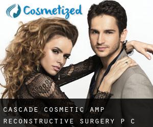 Cascade Cosmetic & Reconstructive Surgery P C (Adco)