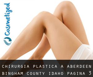 chirurgia plastica a Aberdeen (Bingham County, Idaho) - pagina 3