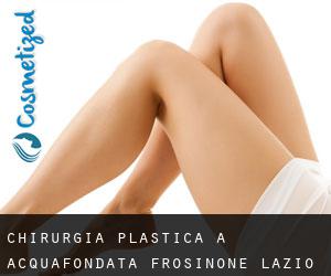 chirurgia plastica a Acquafondata (Frosinone, Lazio)