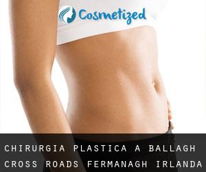 chirurgia plastica a Ballagh Cross Roads (Fermanagh, Irlanda del Nord)