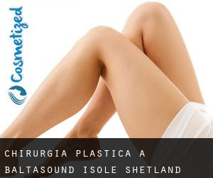 chirurgia plastica a Baltasound (Isole Shetland, Scozia)
