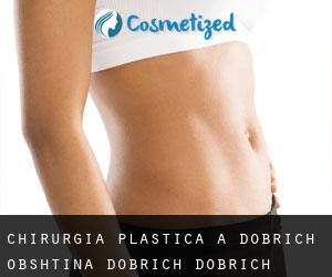 chirurgia plastica a Dobrich (Obshtina Dobrich, Dobrich)
