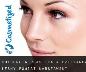 chirurgia plastica a Dziekanów Leśny (Powiat warszawski zachodni, Voivodato di Masovia)