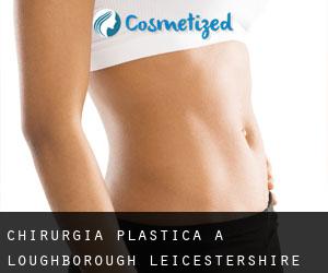 chirurgia plastica a Loughborough (Leicestershire, Inghilterra)