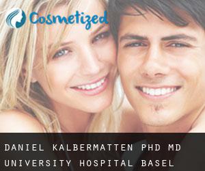 Daniel KALBERMATTEN PhD, MD. University Hospital Basel (Oberwil)