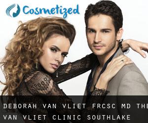 Deborah VAN VLIET FRCSC, MD. The Van Vliet Clinic/ Southlake Regional Health Centre (Aurora)