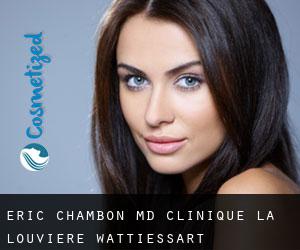 Eric CHAMBON MD. Clinique La Louviere (Wattiessart)