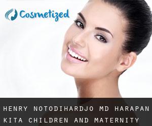 Henry NOTODIHARDJO MD. Harapan Kita Children and Maternity Hospital (Pangarengan)