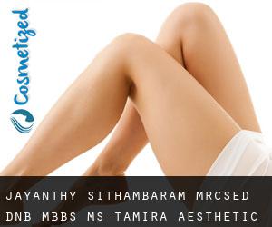 Jayanthy SITHAMBARAM MRCSEd, DNB, MBBS, MS. TAMIRA Aesthetic Healthcare and Lifestyle Pvt Ltd (Tiruvottiyūr)