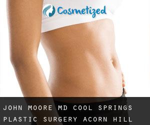 John MOORE MD. Cool Springs Plastic Surgery (Acorn Hill)
