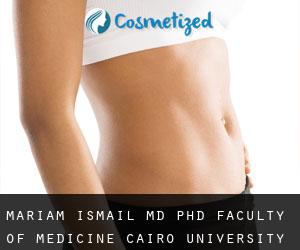 Mariam ISMAIL MD, PhD. Faculty of Medicine, Cairo University (Awsīm)