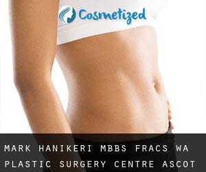 Mark HANIKERI MBBS, FRACS. WA Plastic Surgery Centre (Ascot)