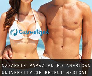 Nazareth PAPAZIAN MD. American University of Beirut Medical Center (Tiro)